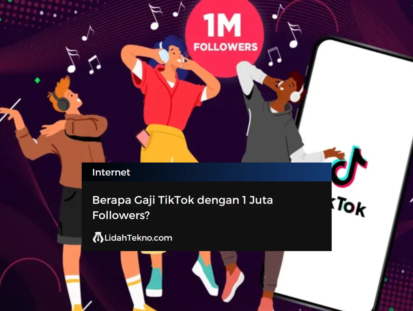 Gaji Content Creator di TikTok dengan 1 Juta Followers, Ini 5 Sumber Penghasilannya
